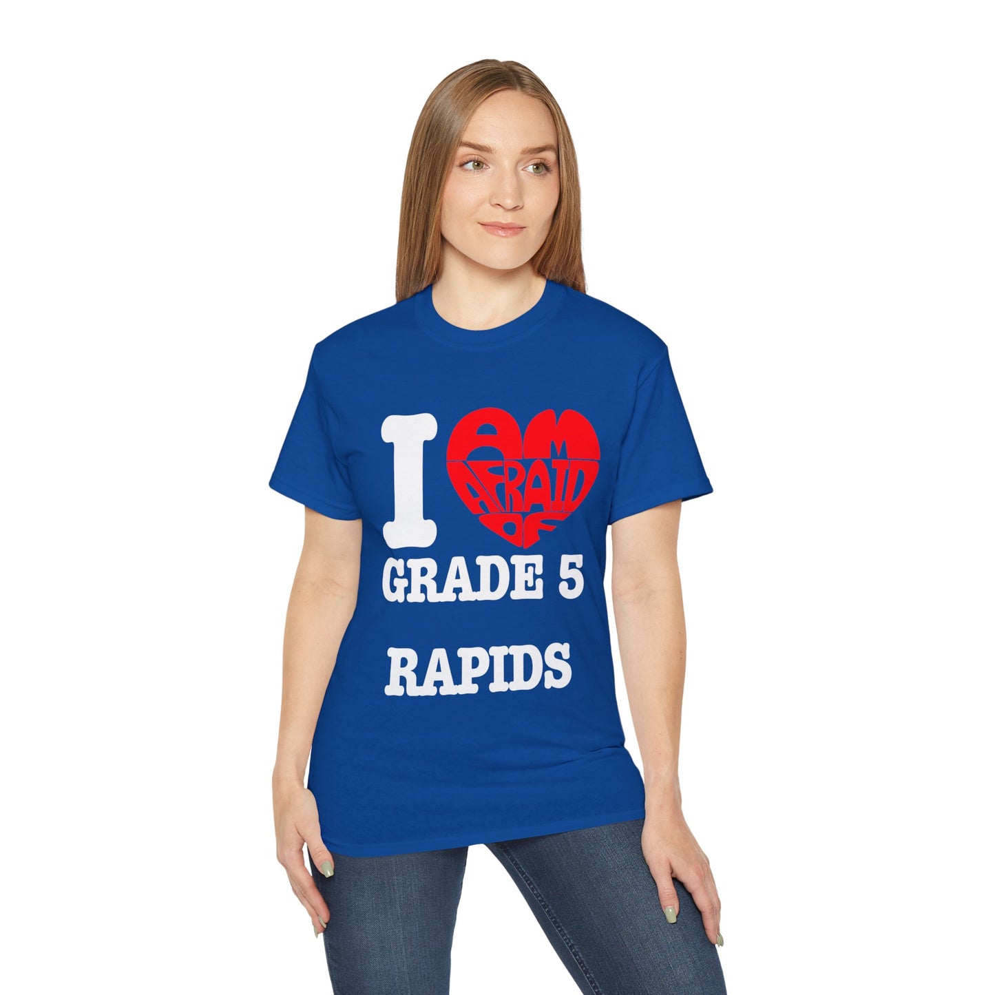 I love grade 5 rapids - Unisex Ultra Cotton Tee