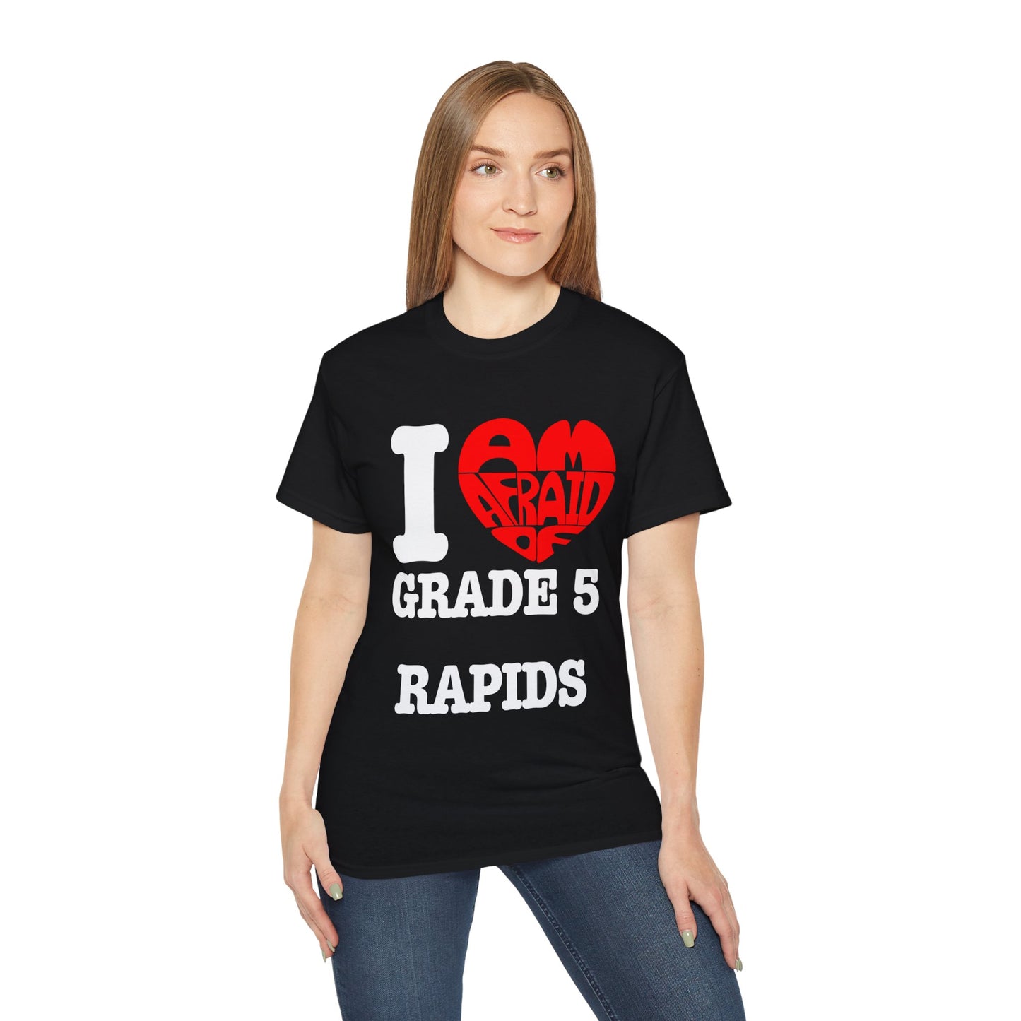 I love grade 5 rapids - Unisex Ultra Cotton Tee