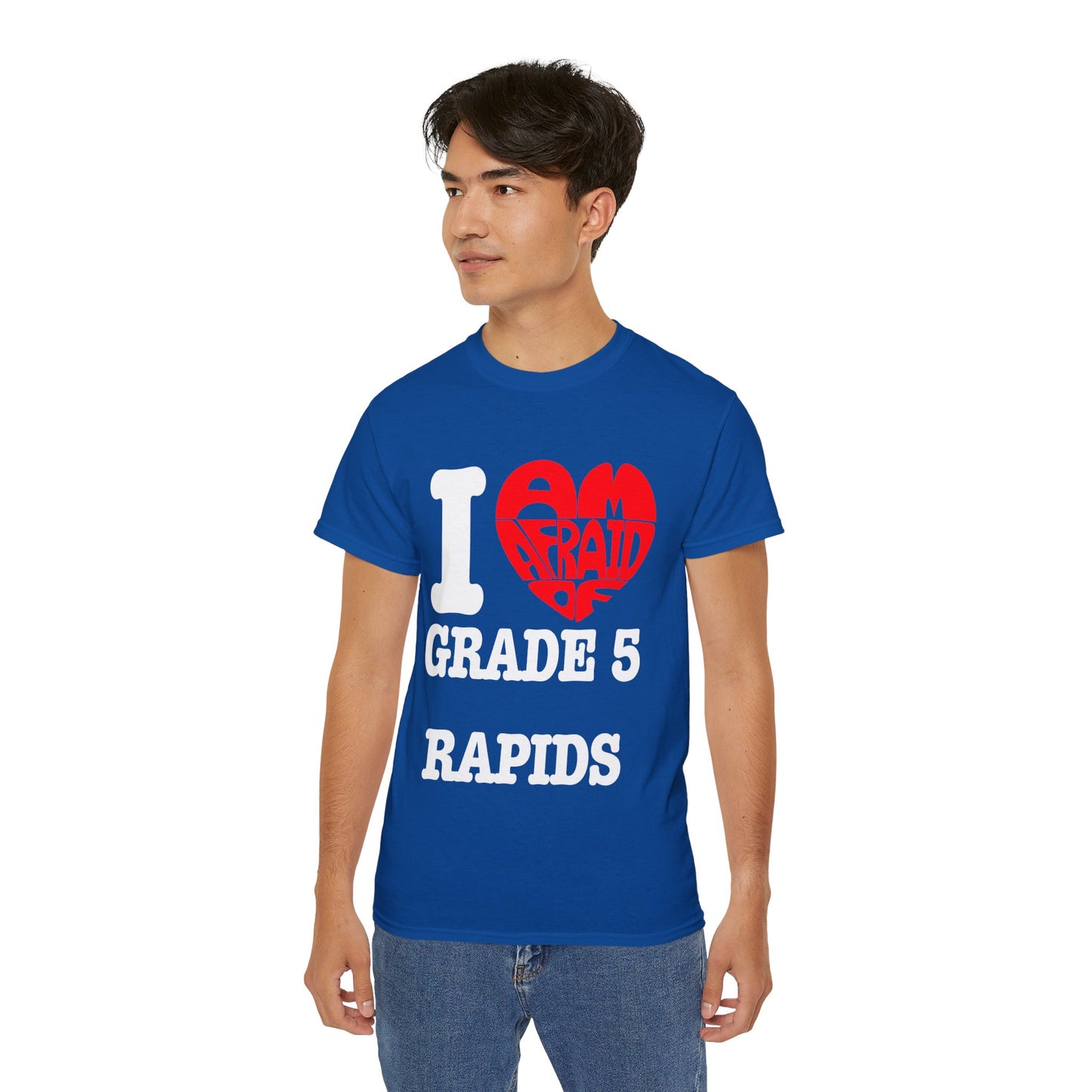 I love grade 5 rapids - Unisex Ultra Cotton Tee