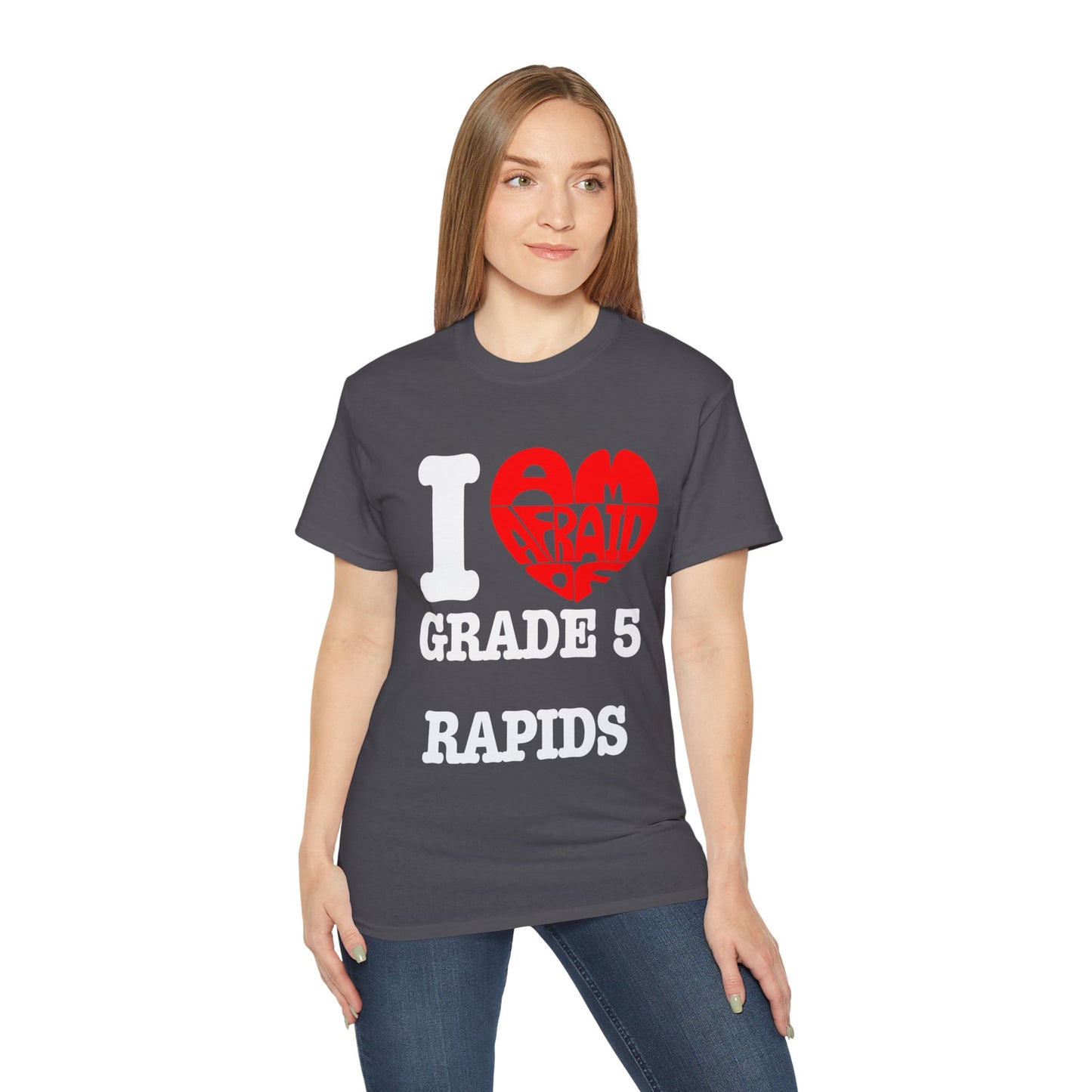 I love grade 5 rapids - Unisex Ultra Cotton Tee